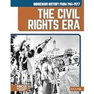 Indigenous History from 1961–1977: The Civil Rights Era