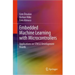 Embedded Machine Learning with Microcontrollers
