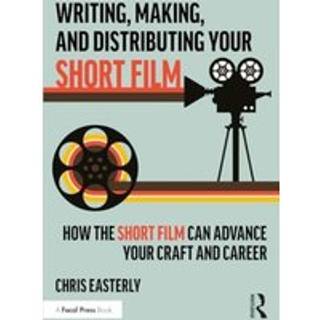 Writing, Making, and Distributing Your Short Film (4, 2024) | Chris Easterly