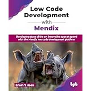 Low Code Development with Mendix (4, 2024) | Erwin ‘t Hoen