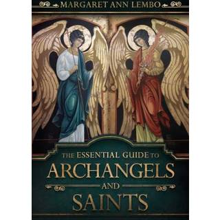 The Essential Guide to Archangels and Saints