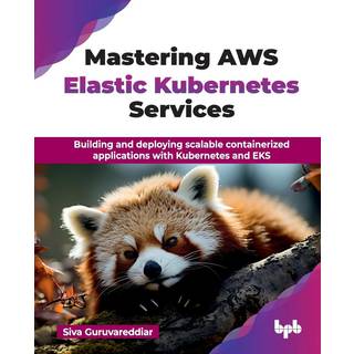 Mastering AWS Elastic Kubernetes Services