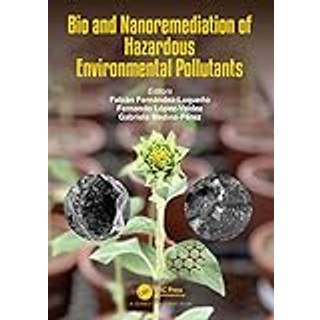 Bio and Nanoremediation of Hazardous Environmental Pollutants