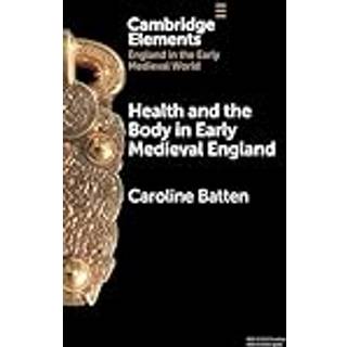 Health and the Body in Early Medieval England