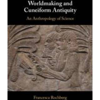 Worldmaking and Cuneiform Antiquity