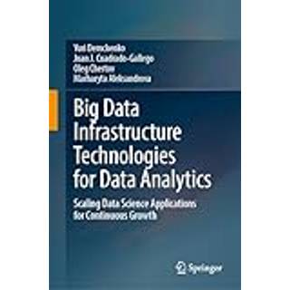 Big Data Infrastructure Technologies for Data Analytics