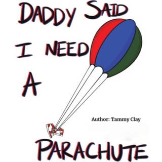 Daddy Said I Need a Parachute