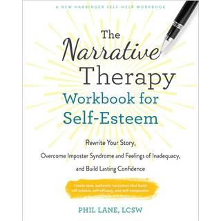 The Narrative Therapy Workbook for Self-Esteem
