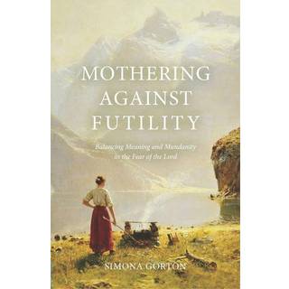Mothering Against Futility