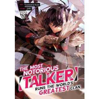 The Most Notorious "Talker" Runs the World's Greatest Clan (Manga) Vol. 8