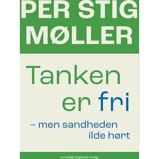 Per Stig Møller - Tanken er fri - men sandheden ilde hørt