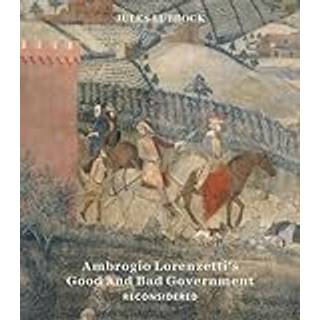 Ambrogio Lorenzetti’s Good and Bad Government Reconsidered