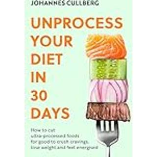 Unprocess Your Diet in 30 Days
