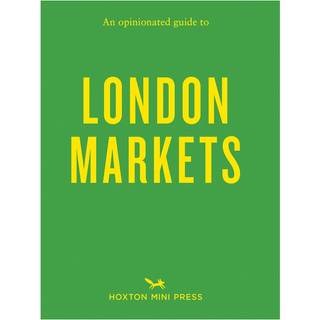 An Opinionated Guide to London Markets