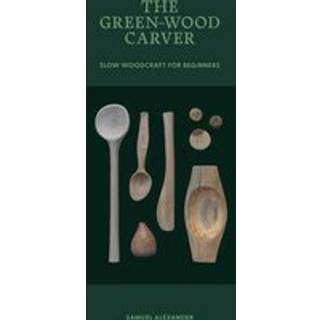 The Green-Wood Carver