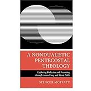 A Nondualistic Pentecostal Theology