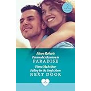 Paramedic's Reunion In Paradise / Falling For The Single Mum Next Door