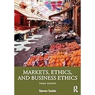 Markets, Ethics, and Business Ethics