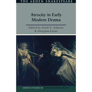 Atrocity and Early Modern Drama