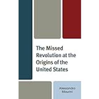 The Missed Revolution at the Origins of United States