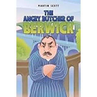 The Angry Butcher of Berwick