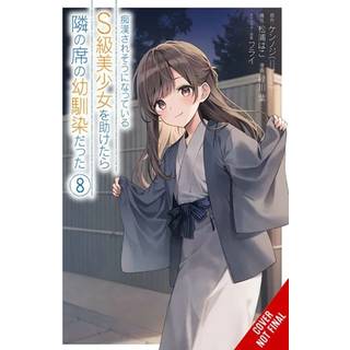 The Girl I Saved on the Train Turned Out to Be My Childhood Friend, Vol. 8 (manga)