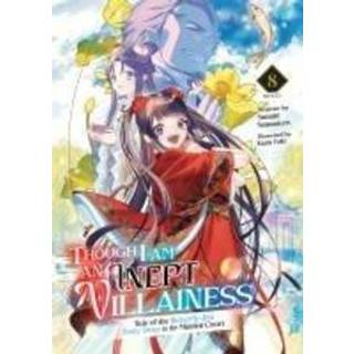 Though I Am an Inept Villainess: Tale of the Butterfly-Rat Body Swap in the Maiden Court (Light Novel) Vol. 8