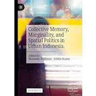 Collective Memory, Marginality, and Spatial Politics in Urban Indonesia.