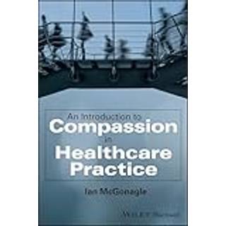 An Introduction to Compassion in Healthcare Practice