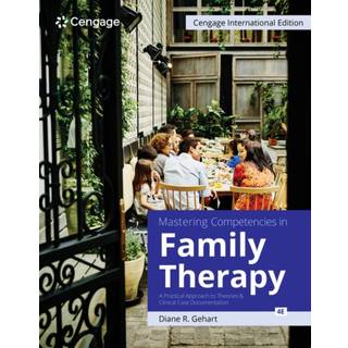 Mastering Competencies in Family Therapy: A Practical Approach to Theories and Clinical Case Documentation, Cengage International Edition