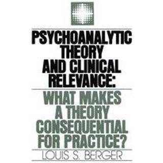 Psychoanalytic Theory and Clinical Relevance