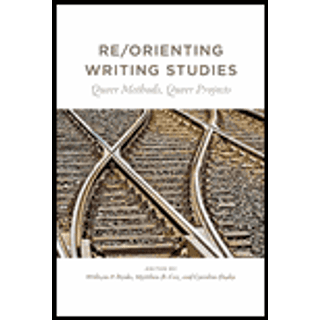 Re/Orienting Writing Studies
