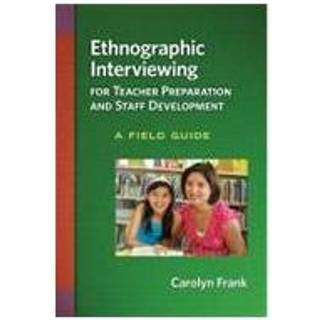 Ethnographic Interviewing for Teacher Preparation and Staff Development