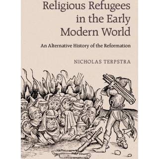 Religious Refugees in the Early Modern World