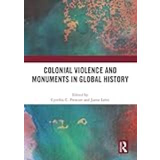 Colonial Violence and Monuments in Global History
