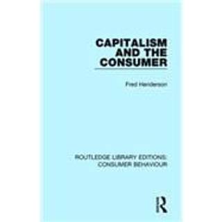 Capitalism and the Consumer (RLE Consumer Behaviour)