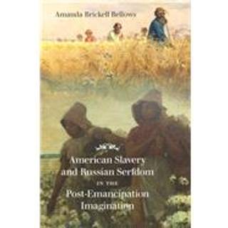 American Slavery and Russian Serfdom in the Post-Emancipation Imagination