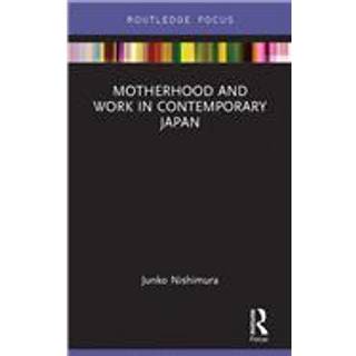 Motherhood and Work in Contemporary Japan