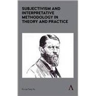 Subjectivism and Interpretative Methodology in Theory and Practice