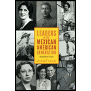Leaders of the Mexican American Generation
