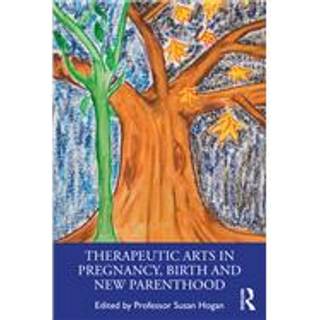 Therapeutic Arts in Pregnancy, Birth and New Parenthood