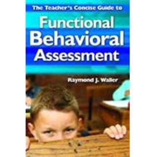 The Teacher's Concise Guide to Functional Behavioral Assessment