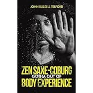 Zen Saxe-Coburg-Gotha Out of Body Experience