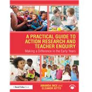 A Practical Guide to Action Research and Teacher Enquiry