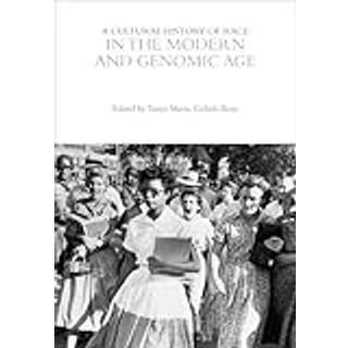A Cultural History of Race in the Modern and Genomic Age