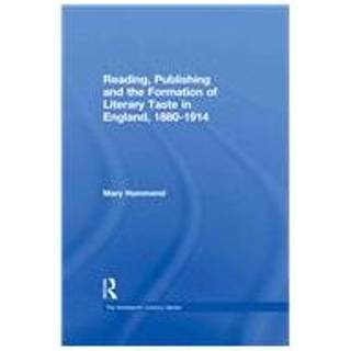 Reading, Publishing and the Formation of Literary Taste in England, 1880-1914