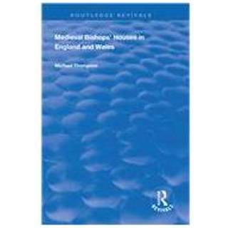 Medieval Bishops’ Houses in England and Wales