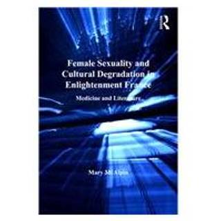 Female Sexuality and Cultural Degradation in Enlightenment France