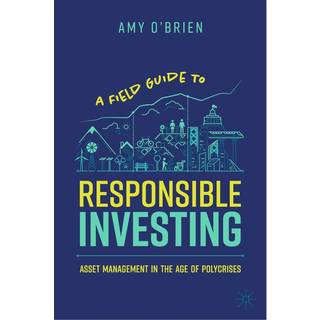 A Field Guide to Responsible Investing