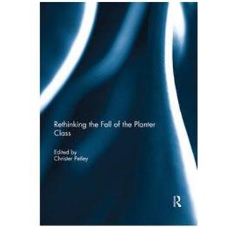 Rethinking the Fall of the Planter Class